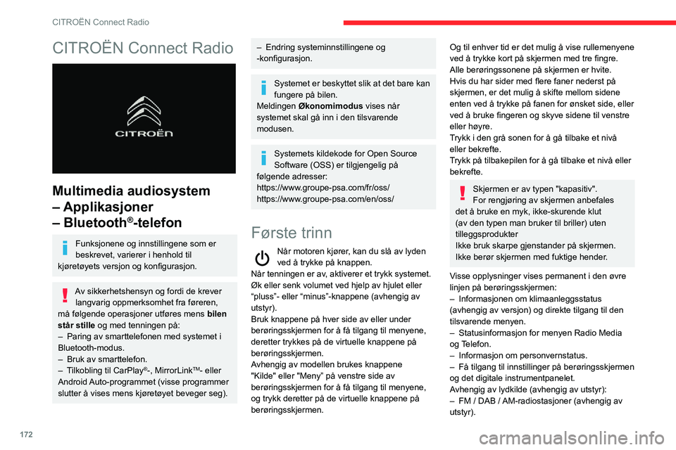 CITROEN C3 AIRCROSS 2021 InstruksjonsbØker (in Norwegian) 172
CITROËN Connect Radio
CITROËN Connect Radio
Multimedia audiosystem
– Applikasjoner
– Bluetooth
®-telefon
Funksjonene og innstillingene som er
beskrevet, varierer i henhold til
kjøre CITROEN C3 AIRCROSS 2021 InstruksjonsbØker (in Norwegian) 172
CITROËN Connect Radio
CITROËN Connect Radio
Multimedia audiosystem
– Applikasjoner
– Bluetooth
®-telefon
Funksjonene og innstillingene som er
beskrevet, varierer i henhold til
kjøre
