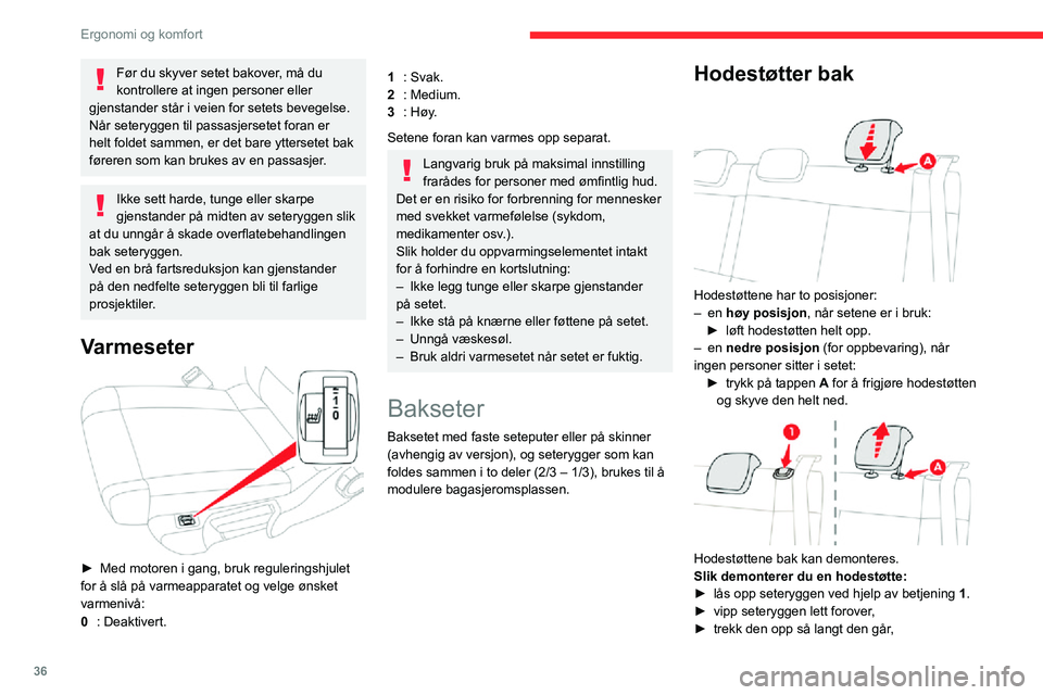 CITROEN C3 AIRCROSS 2021 InstruksjonsbØker (in Norwegian) 36
Ergonomi og komfort
Før du skyver setet bakover, må du
kontrollere at ingen personer eller
gjenstander står i veien for setets bevegelse.
NÃ¥r seteryggen til passasjersetet foran er
helt fold CITROEN C3 AIRCROSS 2021 InstruksjonsbØker (in Norwegian) 36
Ergonomi og komfort
Før du skyver setet bakover, må du
kontrollere at ingen personer eller
gjenstander står i veien for setets bevegelse.
NÃ¥r seteryggen til passasjersetet foran er
helt fold