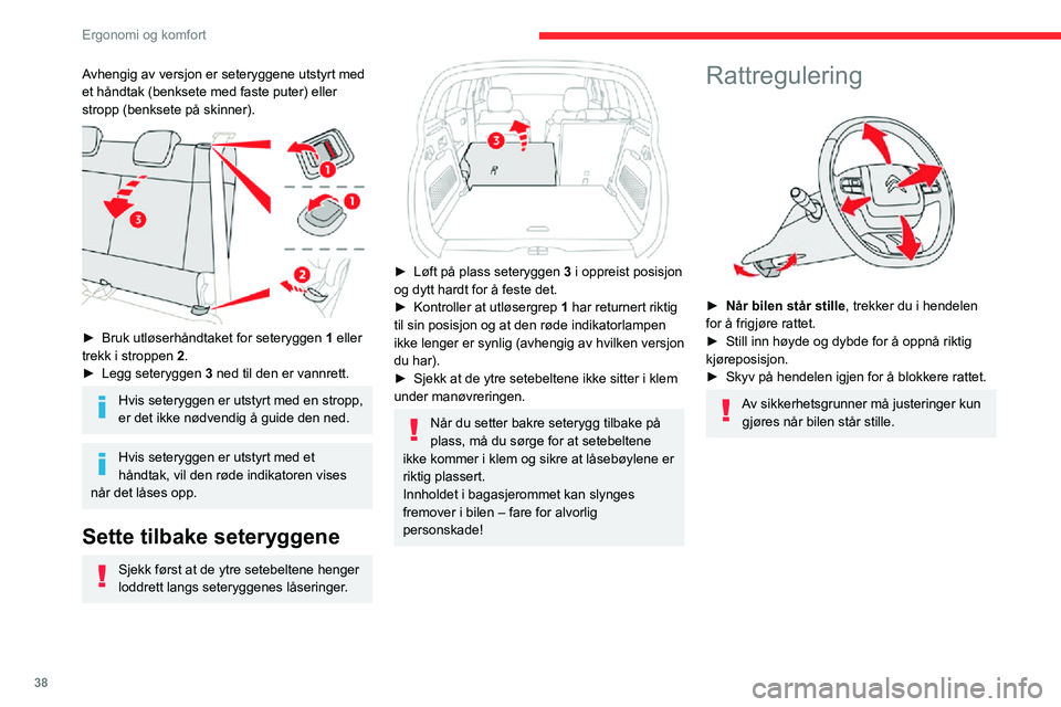 CITROEN C3 AIRCROSS 2021 InstruksjonsbØker (in Norwegian) 38
Ergonomi og komfort
Avhengig av versjon er seteryggene utstyrt med
et håndtak (benksete med faste puter) eller
stropp (benksete på skinner).
► Bruk utløserhåndtaket for seteryggen 1 ell CITROEN C3 AIRCROSS 2021 InstruksjonsbØker (in Norwegian) 38
Ergonomi og komfort
Avhengig av versjon er seteryggene utstyrt med
et håndtak (benksete med faste puter) eller
stropp (benksete på skinner).
► Bruk utløserhåndtaket for seteryggen 1 ell
