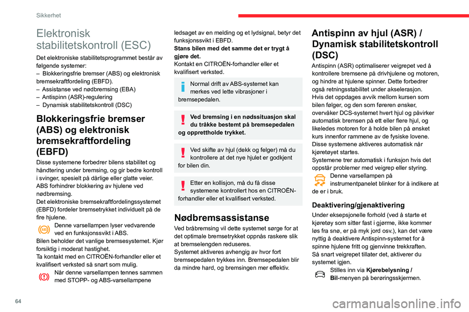 CITROEN C3 AIRCROSS 2021 InstruksjonsbØker (in Norwegian) 64
Sikkerhet
► Du kan også skru "Grip control "-
knasten til denne posisjonen, avhengig av
versjon.
Deaktivering bekreftes ved at denne indikatorlampen tennes på
instrumentpanelet og vis CITROEN C3 AIRCROSS 2021 InstruksjonsbØker (in Norwegian) 64
Sikkerhet
► Du kan også skru "Grip control "-
knasten til denne posisjonen, avhengig av
versjon.
Deaktivering bekreftes ved at denne indikatorlampen tennes på
instrumentpanelet og vis