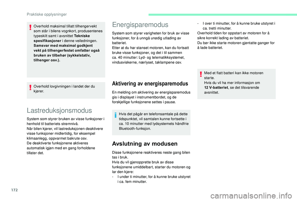 CITROEN C3 AIRCROSS 2019 InstruksjonsbØker (in Norwegian) 172
Lastreduksjonsmodus
System som styrer bruken av visse funksjoner i
henhold til batteriets strømnivå.
Når bilen kjører, vil lastreduksjonen deaktivere
visse funksjoner midlertidig, for eksemp CITROEN C3 AIRCROSS 2019 InstruksjonsbØker (in Norwegian) 172
Lastreduksjonsmodus
System som styrer bruken av visse funksjoner i
henhold til batteriets strømnivå.
Når bilen kjører, vil lastreduksjonen deaktivere
visse funksjoner midlertidig, for eksemp