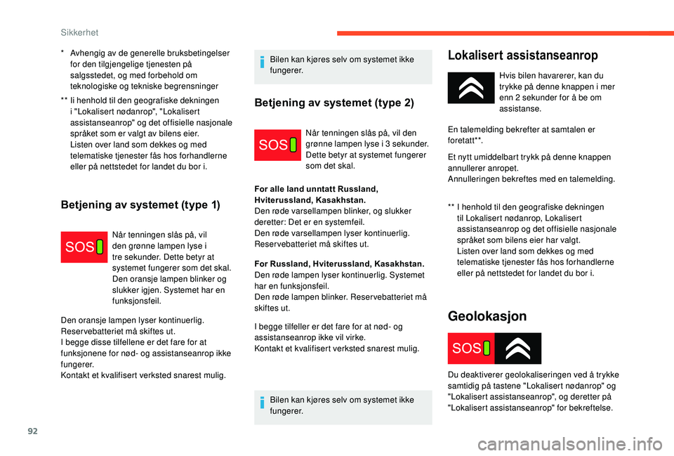 CITROEN C3 AIRCROSS 2019 InstruksjonsbØker (in Norwegian) 92
** Ii henhold til den geografiske dekningen i "Lokalisert nødanrop", "Lokalisert
assistanseanrop" og det offisielle nasjonale
språket som er valgt av bilens eier.
Listen over CITROEN C3 AIRCROSS 2019 InstruksjonsbØker (in Norwegian) 92
** Ii henhold til den geografiske dekningen i "Lokalisert nødanrop", "Lokalisert
assistanseanrop" og det offisielle nasjonale
språket som er valgt av bilens eier.
Listen over
