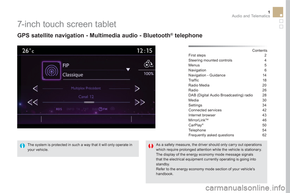 Citroen DS5 HYBRID RHD 2016 1.G Owners Manual 1  Audio and Telematics 
 
 
 
 
 
 
 
 
 
7-inch touch screen tablet 
 
 
GPS satellite navigation - Multimedia audio - Bluetooth ® 
 telephone 
 
 
Contents  
First steps  2
Steering mounted contro