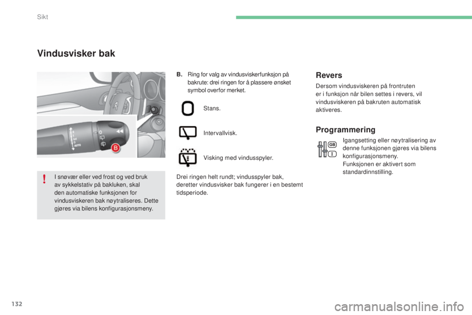 CITROEN C4 2015 InstruksjonsbØker (in Norwegian) 132
C4-2_no_Chap06_visibilite_ed01-2015
C4-2_no_Chap06_visibilite_ed01-2015
B. ring for valg av vindusviskerfunksjon på
bakrute: drei ringen for å plassere ønsket
symbol over for merket.
Vindusv CITROEN C4 2015 InstruksjonsbØker (in Norwegian) 132
C4-2_no_Chap06_visibilite_ed01-2015
C4-2_no_Chap06_visibilite_ed01-2015
B. ring for valg av vindusviskerfunksjon på
bakrute: drei ringen for å plassere ønsket
symbol over for merket.
Vindusv