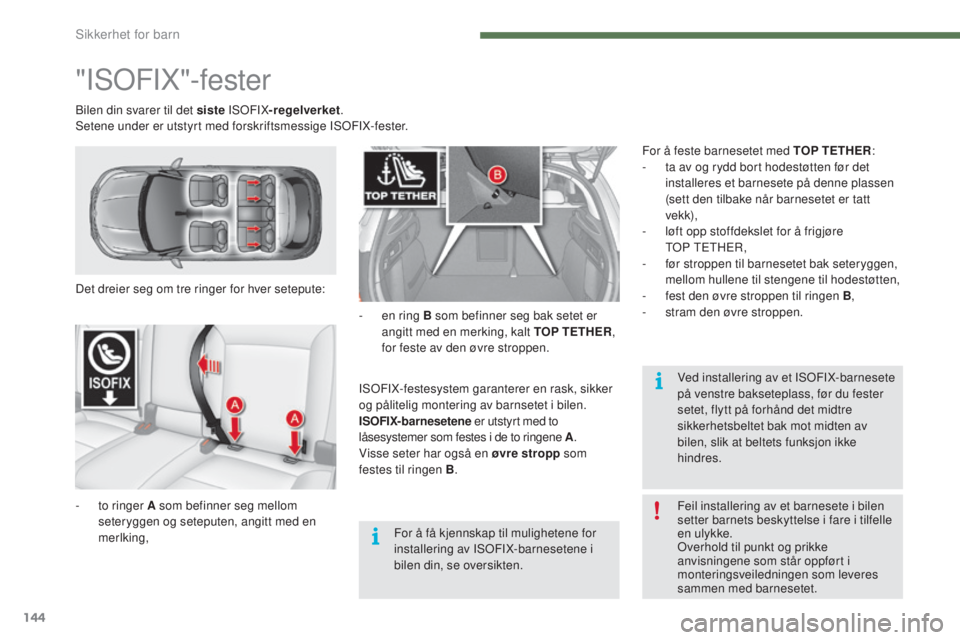 CITROEN C4 2015 InstruksjonsbØker (in Norwegian) 144
C4-2_no_Chap07_securite-enfants_ed01-2015
C4-2_no_Chap07_securite-enfants_ed01-2015
"IsoFIX"-fester
Det dreier seg om tre ringer for hver setepute:
-
t
o ringer A som befinner seg mellom CITROEN C4 2015 InstruksjonsbØker (in Norwegian) 144
C4-2_no_Chap07_securite-enfants_ed01-2015
C4-2_no_Chap07_securite-enfants_ed01-2015
"IsoFIX"-fester
Det dreier seg om tre ringer for hver setepute:
-
t
o ringer A som befinner seg mellom