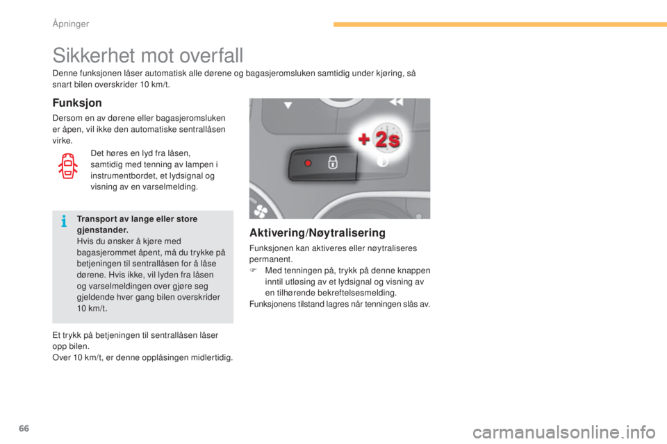 CITROEN C4 2015 InstruksjonsbØker (in Norwegian) 66
C4-2_no_Chap03_ouvertures_ed01-2015
C4-2_no_Chap03_ouvertures_ed01-2015
Aktivering/Nøytralisering
Funksjonen kan aktiveres eller nøytraliseres
permanent.
F
M
ed tenningen på, trykk på denne CITROEN C4 2015 InstruksjonsbØker (in Norwegian) 66
C4-2_no_Chap03_ouvertures_ed01-2015
C4-2_no_Chap03_ouvertures_ed01-2015
Aktivering/Nøytralisering
Funksjonen kan aktiveres eller nøytraliseres
permanent.
F
M
ed tenningen på, trykk på denne