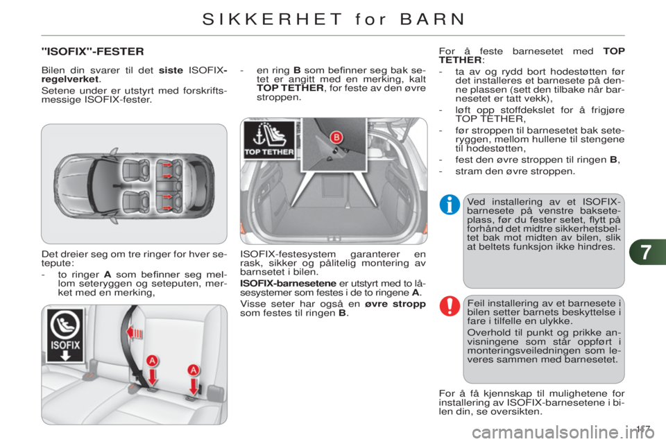 CITROEN C4 2014 InstruksjonsbØker (in Norwegian) 77
117
C4-2_no_Chap07_securite-enfants_ed01-2014
"ISOFIx"-FESTER
Det dreier seg om tre ringer for hver se-
tepute:
-
to
ringer A som befinner seg mel-
lom seteryggen og seteputen, mer- CITROEN C4 2014 InstruksjonsbØker (in Norwegian) 77
117
C4-2_no_Chap07_securite-enfants_ed01-2014
"ISOFIx"-FESTER
Det dreier seg om tre ringer for hver se-
tepute:
-
to
ringer A som befinner seg mel-
lom seteryggen og seteputen, mer-