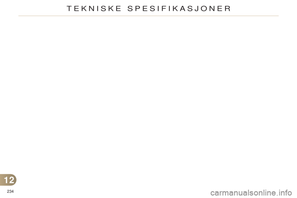 CITROEN C4 2014 InstruksjonsbØker (in Norwegian) 234
C4-2_no_Chap12_caracteristique_ed01-2014
12
TEkniskE sPEsiFikasJOnEr CITROEN C4 2014 InstruksjonsbØker (in Norwegian) 234
C4-2_no_Chap12_caracteristique_ed01-2014
12
TEkniskE sPEsiFikasJOnEr