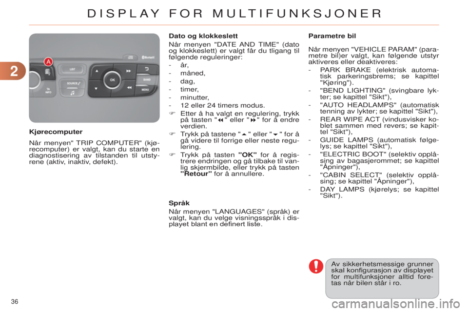 CITROEN C4 2014 InstruksjonsbØker (in Norwegian) 22
36
C4-2_no_Chap02_ecran-multifonction_ed01-2014
når menyen" TriP COMPuTEr" (kjø-
recomputer) er valgt, kan du starte en
diagnostisering av tilstanden til utsty
-
rene (aktiv, inaktiv, d CITROEN C4 2014 InstruksjonsbØker (in Norwegian) 22
36
C4-2_no_Chap02_ecran-multifonction_ed01-2014
når menyen" TriP COMPuTEr" (kjø-
recomputer) er valgt, kan du starte en
diagnostisering av tilstanden til utsty
-
rene (aktiv, inaktiv, d