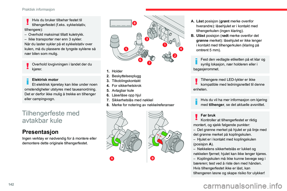 CITROEN C4 2021  InstruksjonsbØker (in Norwegian) 142
Praktisk informasjon
Hvis du bruker tilbehør festet til 
tilhengerfestet (f.eks.  sykkelstativ, 
tilhengere):
–
 
Overhold maksimal tillatt kuletrykk.
–
 
Ikke transporter mer enn 3 sykler
  CITROEN C4 2021  InstruksjonsbØker (in Norwegian) 142
Praktisk informasjon
Hvis du bruker tilbehør festet til 
tilhengerfestet (f.eks.  sykkelstativ, 
tilhengere):
–
 
Overhold maksimal tillatt kuletrykk.
–
 
Ikke transporter mer enn 3 sykler