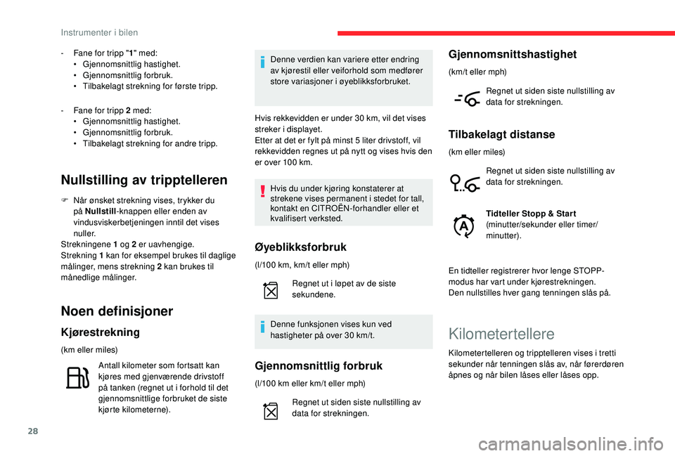 CITROEN C4 CACTUS 2019 InstruksjonsbØker (in Norwegian) 28
- Fane for tripp "1" med:
• G jennomsnittlig hastighet.
•
G
jennomsnittlig forbruk.
•
T
ilbakelagt strekning for første tripp.
-
F
ane for tripp 2 med:
•
G
jennomsnittli CITROEN C4 CACTUS 2019 InstruksjonsbØker (in Norwegian) 28
- Fane for tripp "1" med:
• G jennomsnittlig hastighet.
•
G
jennomsnittlig forbruk.
•
T
ilbakelagt strekning for første tripp.
-
F
ane for tripp 2 med:
•
G
jennomsnittli