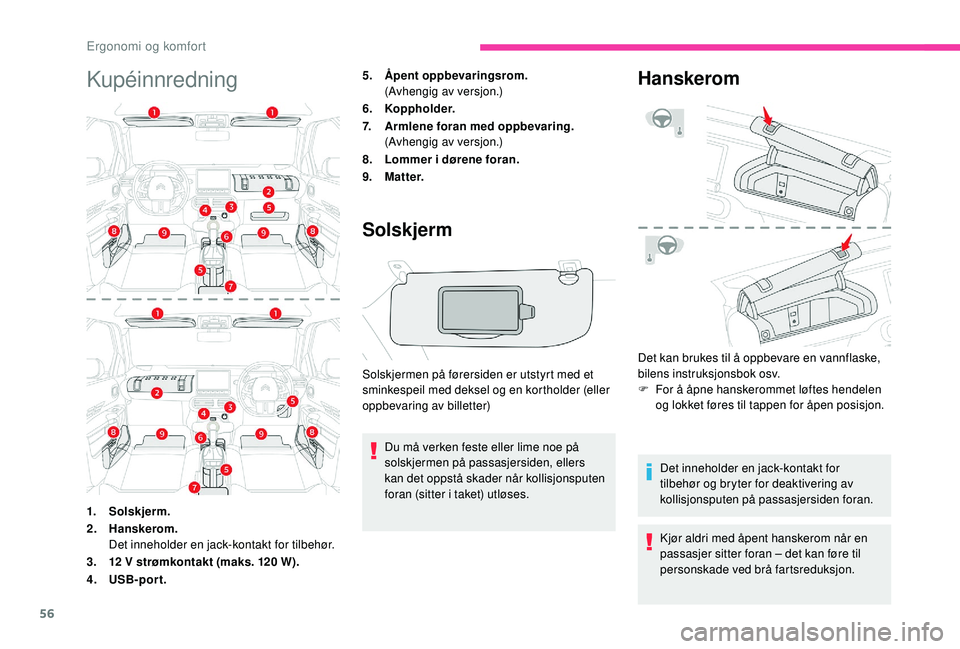 CITROEN C4 CACTUS 2019 InstruksjonsbØker (in Norwegian) 56
Kupéinnredning5.Åpent oppbevaringsrom.
(Avhengig av versjon.)
6. Koppholder.
7. Armlene foran med oppbevaring.
(Avhengig av versjon.)
8. Lommer i dørene foran.
9. M a t t e r.
Solskjerm
Solskjer CITROEN C4 CACTUS 2019 InstruksjonsbØker (in Norwegian) 56
Kupéinnredning5.Åpent oppbevaringsrom.
(Avhengig av versjon.)
6. Koppholder.
7. Armlene foran med oppbevaring.
(Avhengig av versjon.)
8. Lommer i dørene foran.
9. M a t t e r.
Solskjerm
Solskjer