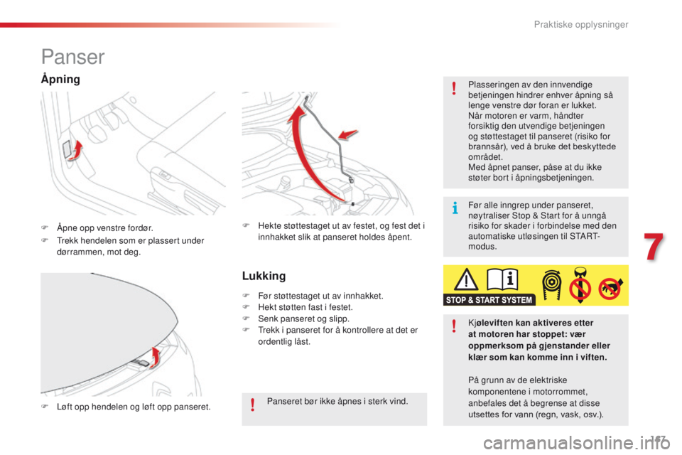 CITROEN C4 CACTUS 2018 InstruksjonsbØker (in Norwegian) 167
C4-cactus_no_Chap07_info-pratiques_ed01-2016
Panser
F Åpne opp venstre fordør.P lasseringen av den innvendige
betjeningen hindrer enhver åpning så
lenge venstre dør foran er lukket.
Når mo CITROEN C4 CACTUS 2018 InstruksjonsbØker (in Norwegian) 167
C4-cactus_no_Chap07_info-pratiques_ed01-2016
Panser
F Åpne opp venstre fordør.P lasseringen av den innvendige
betjeningen hindrer enhver åpning så
lenge venstre dør foran er lukket.
Når mo