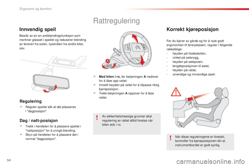 CITROEN C4 CACTUS 2018 InstruksjonsbØker (in Norwegian) 54
C4-cactus_no_Chap03_Ergonomie-et-confort_ed01-2016
Innvendig speil
Består av en en antiblendingsfunksjon som
mørkner glasset i speilet og reduserer blending
av føreren fra solen, lysstrålen f CITROEN C4 CACTUS 2018 InstruksjonsbØker (in Norwegian) 54
C4-cactus_no_Chap03_Ergonomie-et-confort_ed01-2016
Innvendig speil
Består av en en antiblendingsfunksjon som
mørkner glasset i speilet og reduserer blending
av føreren fra solen, lysstrålen f