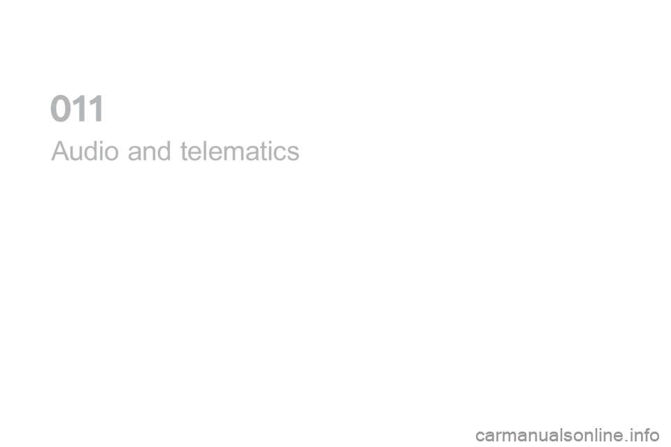 Citroen DS5 2016 1.G Owners Manual DS5_en_Chap11a_audio_ed02-2015
Audio and telematics
0 Citroen DS5 2016 1.G Owners Manual DS5_en_Chap11a_audio_ed02-2015
Audio and telematics
0