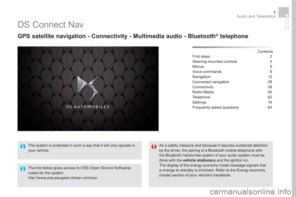 Citroen DS5 2016 1.G Owners Manual 1  Audio and Telematics 
 
 
 
 
 
 
 
DS Connect Nav 
 
 
GPS satellite navigation - Connectivity - Multimedia audio - Bluetooth ® 
 telephone 
 
 
Contents  
First steps  2
Steering mounted control