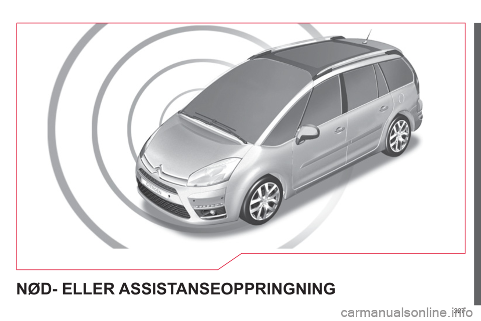 CITROEN C4 SPACETOURER 2013 InstruksjonsbØker (in Norwegian) 227
NØD- ELLER ASSISTANSEOPPRINGNING CITROEN C4 SPACETOURER 2013 InstruksjonsbØker (in Norwegian) 227
NØD- ELLER ASSISTANSEOPPRINGNING