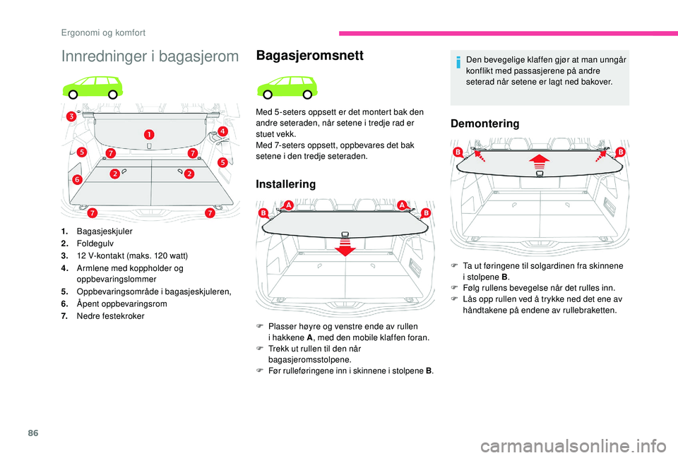 CITROEN C4 SPACETOURER 2021 InstruksjonsbØker (in Norwegian) 86
Innredninger i bagasjeromBagasjeromsnett
Installering
Den bevegelige klaffen gjør at man unngår
konflikt med passasjerene på andre
seterad når setene er lagt ned bakover.
Demontering
Med 5 -s CITROEN C4 SPACETOURER 2021 InstruksjonsbØker (in Norwegian) 86
Innredninger i bagasjeromBagasjeromsnett
Installering
Den bevegelige klaffen gjør at man unngår
konflikt med passasjerene på andre
seterad når setene er lagt ned bakover.
Demontering
Med 5 -s