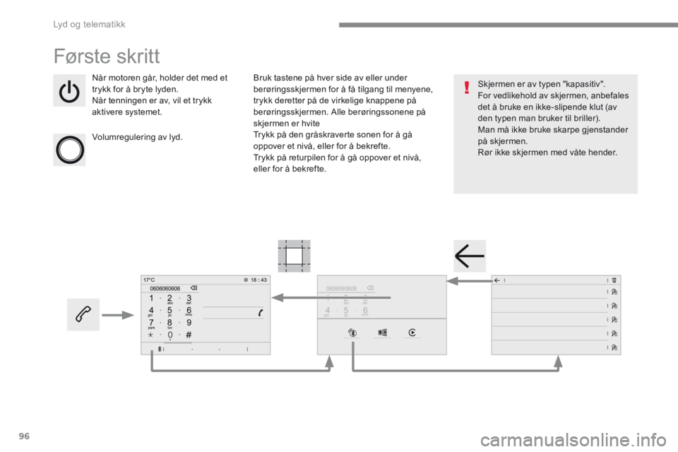 CITROEN C4 PICASSO 2016 InstruksjonsbØker (in Norwegian) 96
Lyd og telematikk
Transversal-Citroen_no_Chap02_RCC-2-2-0_ed01-2016
Første skritt
Når motoren går, holder det med et trykk for å bryte lyden. Når tenningen er av, vil et trykk aktivere CITROEN C4 PICASSO 2016 InstruksjonsbØker (in Norwegian) 96
Lyd og telematikk
Transversal-Citroen_no_Chap02_RCC-2-2-0_ed01-2016
Første skritt
Når motoren går, holder det med et trykk for å bryte lyden. Når tenningen er av, vil et trykk aktivere