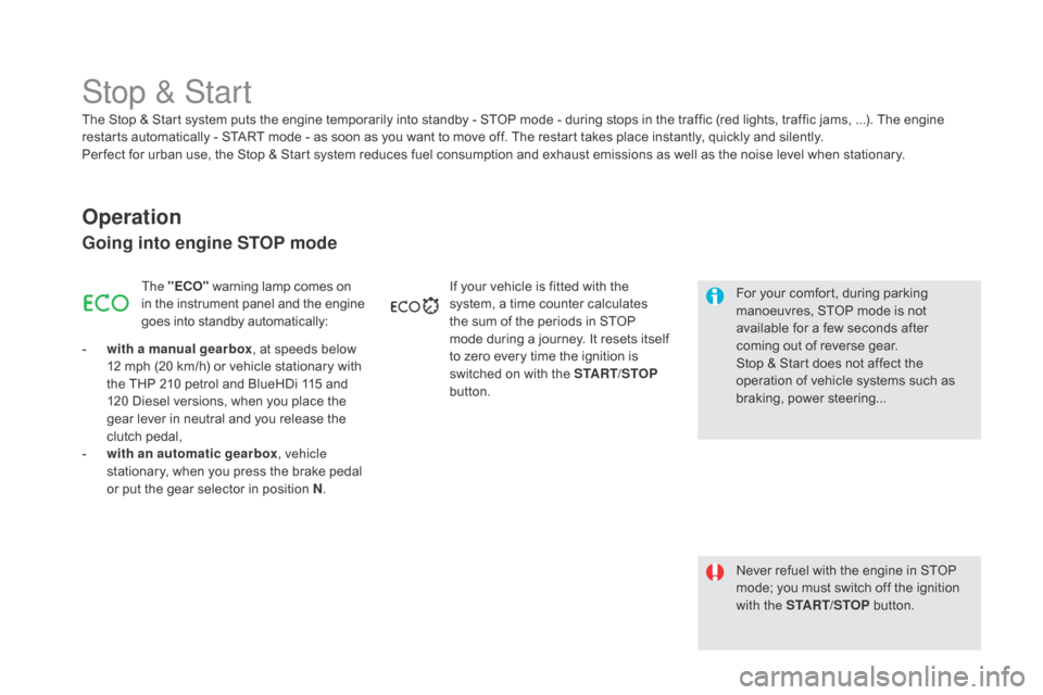 Citroen DS5 RHD 2016 1.G Owners Manual Stop & Start
Operation
going into engine STOP mode
The "E cO"  warning lamp comes on 
in the instrument panel and the engine 
goes into standby automatically:
-
 
w

ith a manual gearbox , at speeds b