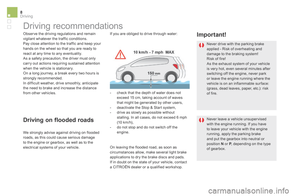 Citroen DS5 RHD 2016 1.G Owners Manual 8Driving
DS5_ Additif_en_Chap04_conduite_ed03-2015
     Driving  recommendations  
  Observe the driving regulations and remain vigilant whatever the traffic conditions.  Pay close attention to the tr