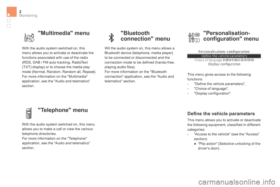 Citroen DS5 RHD 2016 1.G Owners Manual 2Monitoring
DS5_ Additif_en_Chap01_controle-de-marche_ed03-2015
 With the audio system switched on, this menu allows you to activate or deactivate the functions associated with use of the radio (RDS, 