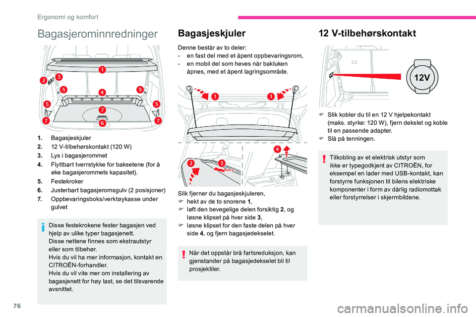 CITROEN C5 AIRCROSS 2020  InstruksjonsbØker (in Norwegian) 76
Bagasjerominnredninger
1.Bagasjeskjuler
2. 12
  V-tilbehørskontakt (120   W)
3. Lys i
 

bagasjerommet
4. Flyttbart tverrstykke for baksetene (for å 
øke bagasjerommets kapasitet).
5. Festekroke