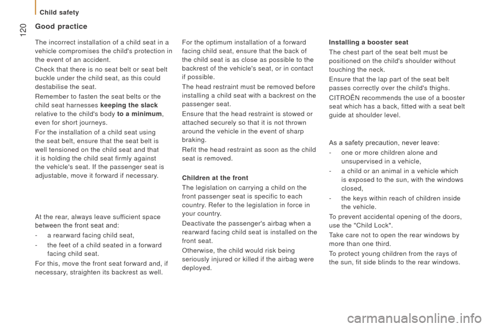 Citroen JUMPER 2016 2.G Owners Manual 120
jumper_en_Chap05_Securite_ed01-2015
Good practice
children at the front
The legislation on carrying a child on the
front passenger seat is specific to each
country.
r efer to the legislation Citroen JUMPER 2016 2.G Owners Manual 120
jumper_en_Chap05_Securite_ed01-2015
Good practice
children at the front
The legislation on carrying a child on the
front passenger seat is specific to each
country.
r efer to the legislation