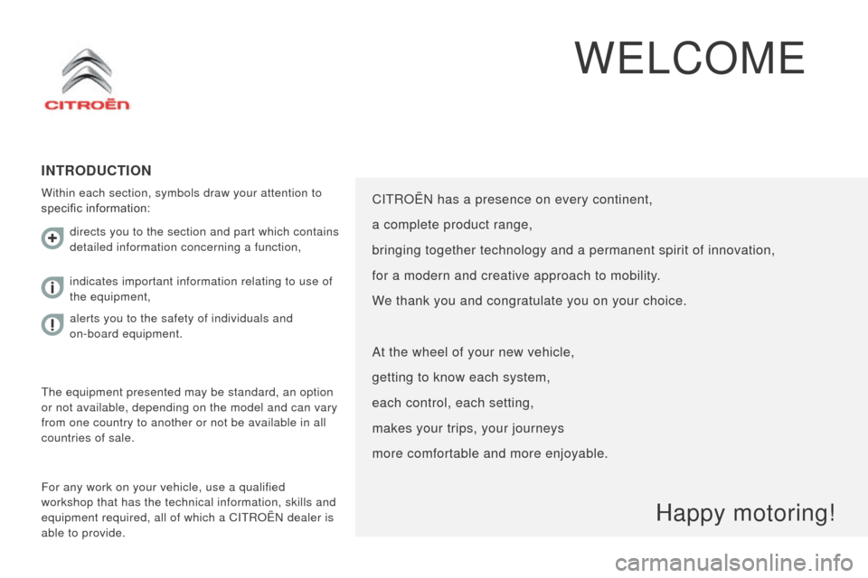 Citroen JUMPER 2016 2.G Owners Manual jumper_en_Chap00a_Sommaire_ed01-2015
WELCoME
IntrOductIOn
Within each section, symbols draw your attention to
specific information:
For any work on your vehicle, use a qualified
workshop that has th Citroen JUMPER 2016 2.G Owners Manual jumper_en_Chap00a_Sommaire_ed01-2015
WELCoME
IntrOductIOn
Within each section, symbols draw your attention to
specific information:
For any work on your vehicle, use a qualified
workshop that has th