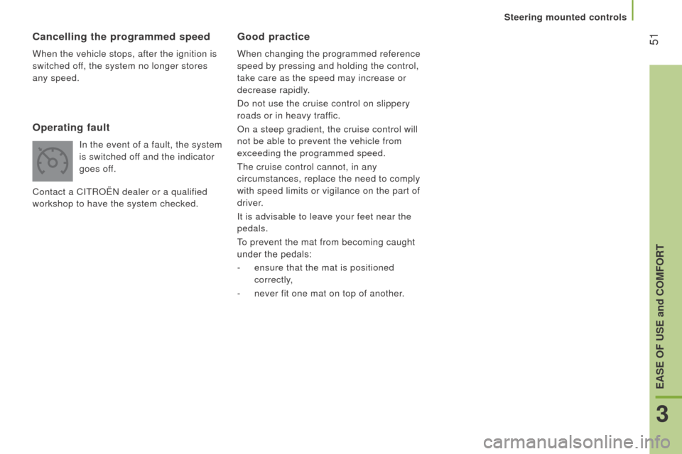 Citroen JUMPER 2016 2.G Workshop Manual  51
jumper_en_Chap03_Ergo-et-confort_ed01-2015
Good practice
When changing the programmed reference 
speed by pressing and holding the control, 
take care as the speed may increase or 
decrease rapidl