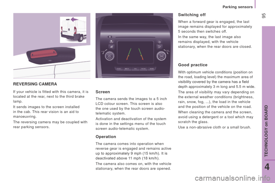Citroen JUMPER 2016 2.G Owners Manual 95
jumper_en_Chap04_Technologie-a-bord_ed01-2015
rEVErSInG cAMErA
if your vehicle is fitted with this camera, it is
located at the rear , next to the third brake
lamp.
i
t sends images to the scre Citroen JUMPER 2016 2.G Owners Manual 95
jumper_en_Chap04_Technologie-a-bord_ed01-2015
rEVErSInG cAMErA
if your vehicle is fitted with this camera, it is
located at the rear , next to the third brake
lamp.
i
t sends images to the scre