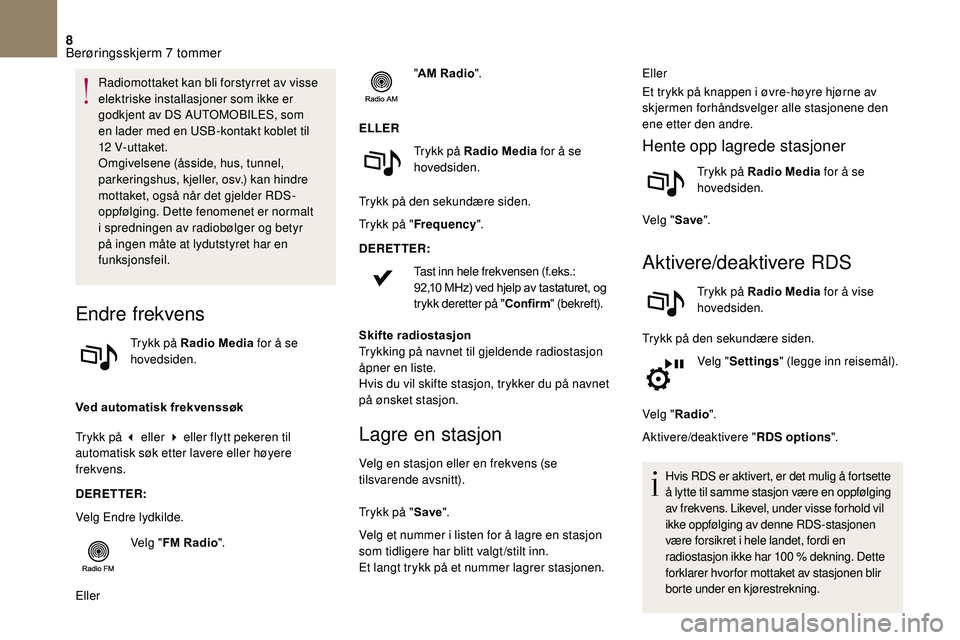 CITROEN DS3 2018 InstruksjonsbØker (in Norwegian) 8
Radiomottaket kan bli forstyrret av visse
elektriske installasjoner som ikke er
godkjent av DS AUTOMOBILES, som
en lader med en USB-kontakt koblet til
12
V- ut t aket.
Omgivelsene (åsside, CITROEN DS3 2018 InstruksjonsbØker (in Norwegian) 8
Radiomottaket kan bli forstyrret av visse
elektriske installasjoner som ikke er
godkjent av DS AUTOMOBILES, som
en lader med en USB-kontakt koblet til
12
V- ut t aket.
Omgivelsene (åsside,