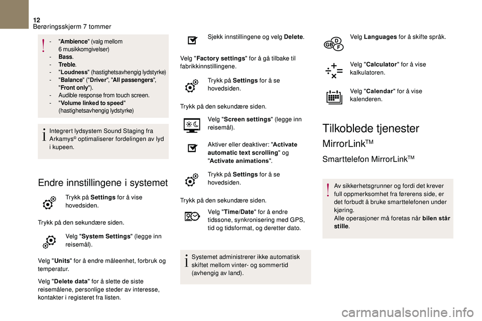 CITROEN DS3 2018 InstruksjonsbØker (in Norwegian) 12
- "Ambience " (valg mellom
6 musikkomgivelser)
-
Ba
ss.
-
T
r e b l e .
-
"Loudness " (hastighetsavhengig lydstyrke)
-
"Balance " ("Driver ", "All pa CITROEN DS3 2018 InstruksjonsbØker (in Norwegian) 12
- "Ambience " (valg mellom
6 musikkomgivelser)
-
Ba
ss.
-
T
r e b l e .
-
"Loudness " (hastighetsavhengig lydstyrke)
-
"Balance " ("Driver ", "All pa