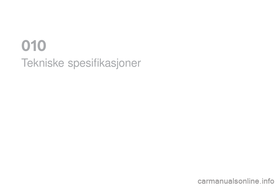 CITROEN DS3 2017 InstruksjonsbØker (in Norwegian) DS3_no_Chap10_caracteristiques_ed02-2015
Tekniske spesifikasjoner
01 CITROEN DS3 2017 InstruksjonsbØker (in Norwegian) DS3_no_Chap10_caracteristiques_ed02-2015
Tekniske spesifikasjoner
01