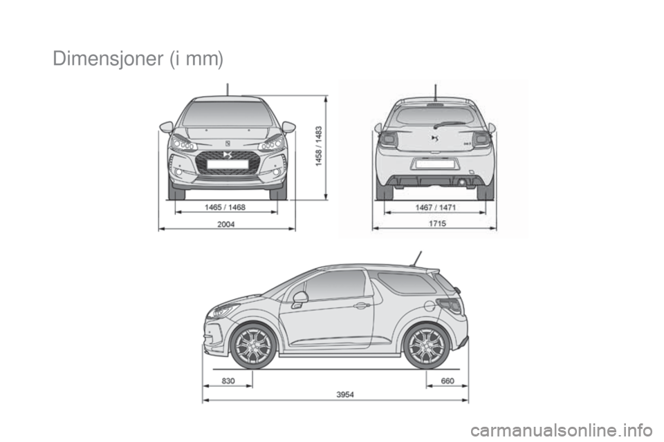 CITROEN DS3 2017 InstruksjonsbØker (in Norwegian) DS3_no_Chap10_caracteristiques_ed02-2015
Dimensjoner (i mm) CITROEN DS3 2017 InstruksjonsbØker (in Norwegian) DS3_no_Chap10_caracteristiques_ed02-2015
Dimensjoner (i mm)
