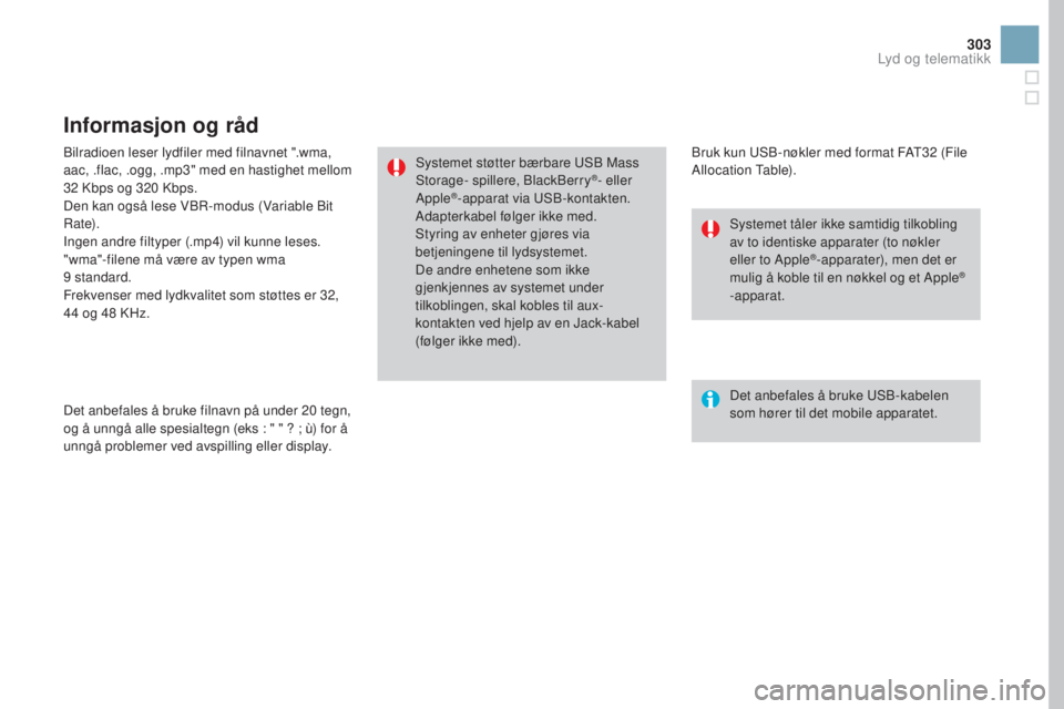 CITROEN DS3 2017 InstruksjonsbØker (in Norwegian) 303
DS3_no_Chap11c_SMEGplus_ed02-2015
Bilradioen leser lydfiler med filnavnet ".wma,
aac, .flac, .ogg, .mp3" med en hastighet mellom
32
K
bps og 320
K
bps.
Den kan også lese VBR-modus (V CITROEN DS3 2017 InstruksjonsbØker (in Norwegian) 303
DS3_no_Chap11c_SMEGplus_ed02-2015
Bilradioen leser lydfiler med filnavnet ".wma,
aac, .flac, .ogg, .mp3" med en hastighet mellom
32
K
bps og 320
K
bps.
Den kan også lese VBR-modus (V