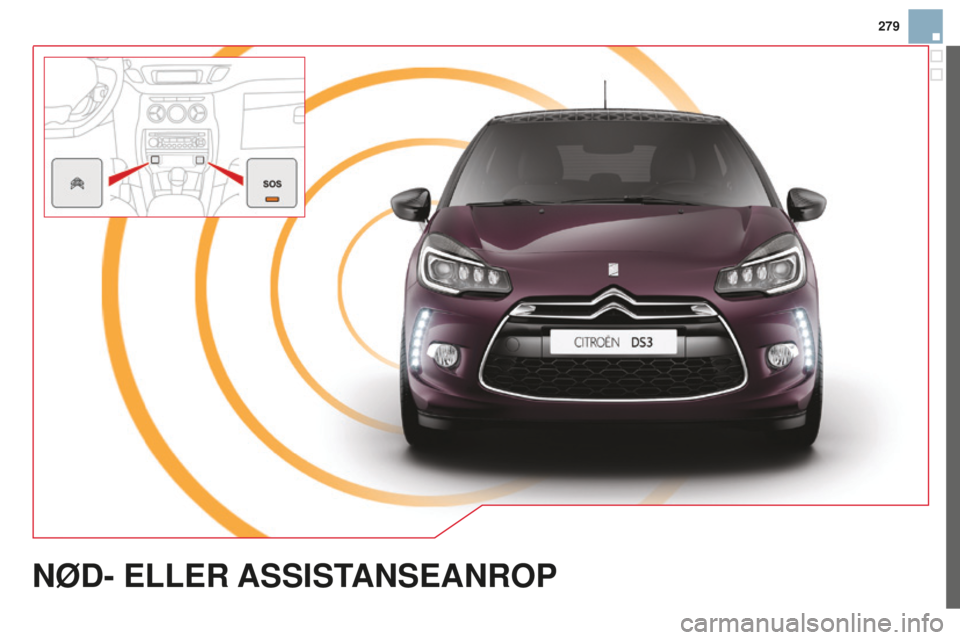 CITROEN DS3 2015 InstruksjonsbØker (in Norwegian) 279
DS3_no_Chap13a_BTa_ed01-2014
NØd- ELLER ASSIST ANSEANROP CITROEN DS3 2015 InstruksjonsbØker (in Norwegian) 279
DS3_no_Chap13a_BTa_ed01-2014
NØd- ELLER ASSIST ANSEANROP