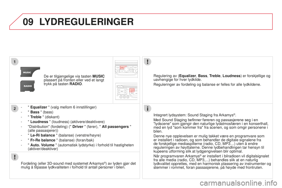 CITROEN DS3 2015  InstruksjonsbØker (in Norwegian) 09
DS3_no_Chap13b_rT6-2-8_ed01-2014
LYd REG u LERINGER
De er tilgjengelige via tasten  M u SI c  
plassert på fronten eller ved et langt 
trykk på tasten RA
d IO.
-
 
"  Equalizer " (valg me