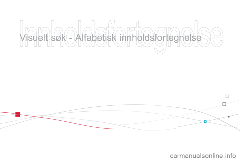 CITROEN DS3 2014  InstruksjonsbØker (in Norwegian)    
Innholdsfortegnelse 
 
 
  Visuelt søk - Alfabetisk innholdsfortegnelse   