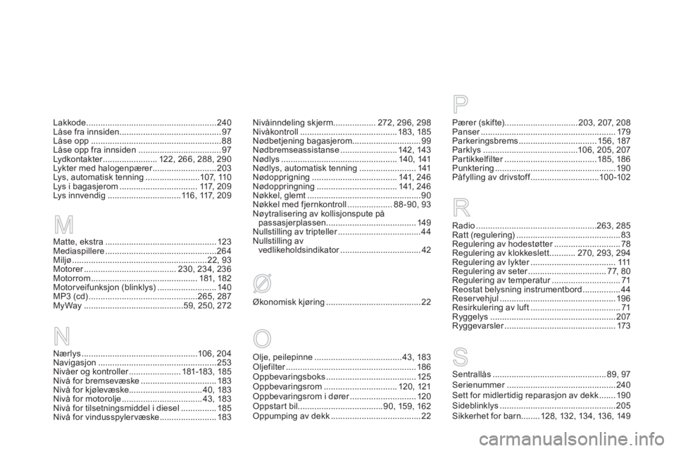 CITROEN DS3 2011  InstruksjonsbØker (in Norwegian) Nivåinndeling skjerm..................272,296,298Nivåkontroll.........................................183,185Nødbetjening bagasjerom.............................99Nødbremseassistanse..............