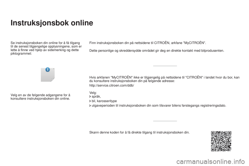 CITROEN DS3 CABRIO 2017  InstruksjonsbØker (in Norwegian) DS3_no_Chap00_couv-imprimeur_ed02-2015
Instruksjonsbok online
Hvis arkfanen "MyCITROËN" ikke er tilgjengelig på nettsidene til "\
CITROËN" i landet hvor du bor, kan 
du konsultere i
