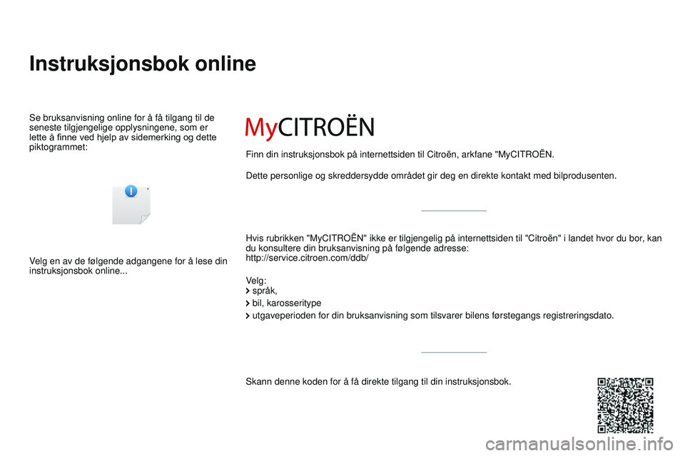 CITROEN DS3 CABRIO 2015  InstruksjonsbØker (in Norwegian) DS3_no_Chap00_couv-debut_ed01-2014
Instruksjonsbok online
Hvis rubrikken "MyCiTrOËn" ikke er tilgjengelig på internettsiden til "Citroën" i landet hv\
or du bor, kan 
du konsultere 