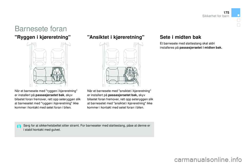 CITROEN DS3 CABRIO 2015 InstruksjonsbØker (in Norwegian) 175
DS3_no_Chap09_securite-enfants_ed01-2014
Barnesete foran
"Ryggen i kjøreretning"
når et barnesete med "ryggen i kjøreretning"
er installert på passasjersetet bak, skyv
bilset CITROEN DS3 CABRIO 2015 InstruksjonsbØker (in Norwegian) 175
DS3_no_Chap09_securite-enfants_ed01-2014
Barnesete foran
"Ryggen i kjøreretning"
når et barnesete med "ryggen i kjøreretning"
er installert på passasjersetet bak, skyv
bilset