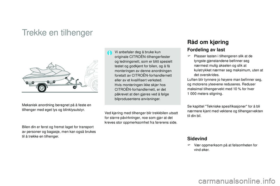 CITROEN DS3 CABRIO 2015 InstruksjonsbØker (in Norwegian) DS3_no_Chap10_info-pratiques_ed01-2014
Trekke en tilhenger
Mekanisk anordning beregnet på å feste en
tilhenger med eget lys og blinklysutstyr.
vi a
nbefaler deg å bruke kun
originale C
iTrO
Ë
n CITROEN DS3 CABRIO 2015 InstruksjonsbØker (in Norwegian) DS3_no_Chap10_info-pratiques_ed01-2014
Trekke en tilhenger
Mekanisk anordning beregnet på å feste en
tilhenger med eget lys og blinklysutstyr.
vi a
nbefaler deg å bruke kun
originale C
iTrO
Ë
n