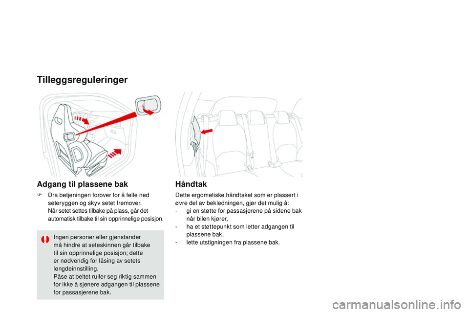 CITROEN DS3 CABRIO 2015 InstruksjonsbØker (in Norwegian) DS3_no_Chap04_confort_ed01-2014
Tilleggsreguleringer
Adgang til plassene bak
F Dra betjeningen forover for å felle ned seteryggen og skyv setet fremover.
n
Ã¥
r setet settes tilbake på plass, gà CITROEN DS3 CABRIO 2015 InstruksjonsbØker (in Norwegian) DS3_no_Chap04_confort_ed01-2014
Tilleggsreguleringer
Adgang til plassene bak
F Dra betjeningen forover for å felle ned seteryggen og skyv setet fremover.
n
Ã¥
r setet settes tilbake pÃ¥ plass, gÃ
