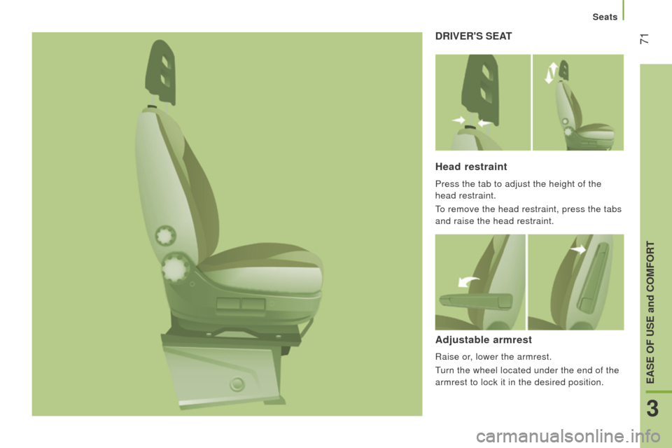 Citroen JUMPER RHD 2016 2.G Manual PDF 71drIVErS SEAt
Head restraint
Press the tab to adjust the height of the
head restraint.
To remove the head restraint, press the tabs
and raise the head restraint.
Adjustable armrest
Raise or, lowe Citroen JUMPER RHD 2016 2.G Manual PDF 71drIVErS SEAt
Head restraint
Press the tab to adjust the height of the
head restraint.
To remove the head restraint, press the tabs
and raise the head restraint.
Adjustable armrest
Raise or, lowe