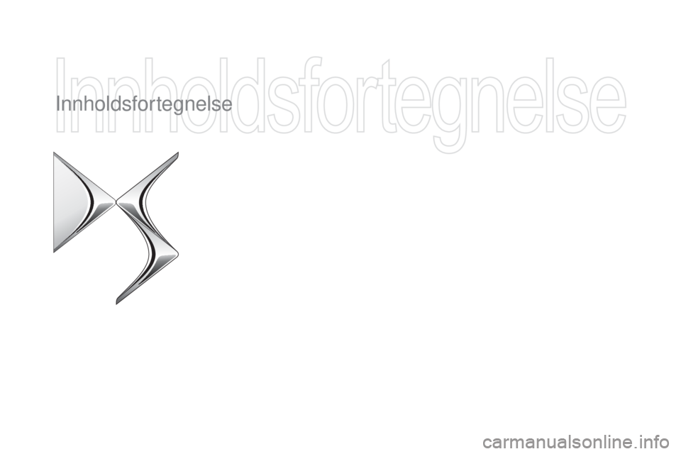 CITROEN DS4 2015 InstruksjonsbØker (in Norwegian) DS4_no_Chap13_index-alpha_ed02-2015
Innholdsfortegnelse CITROEN DS4 2015 InstruksjonsbØker (in Norwegian) DS4_no_Chap13_index-alpha_ed02-2015
Innholdsfortegnelse