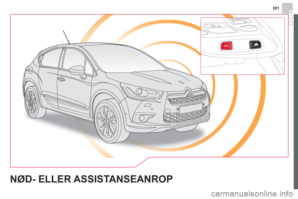 CITROEN DS4 2014 InstruksjonsbØker (in Norwegian) 301
NØD- ELLER ASSISTANSEANROP CITROEN DS4 2014 InstruksjonsbØker (in Norwegian) 301
NØD- ELLER ASSISTANSEANROP