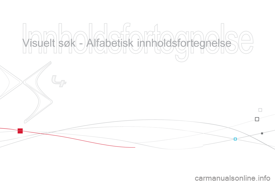CITROEN DS4 2014  InstruksjonsbØker (in Norwegian)    
Innholdsfortegnelse 
 
 
  Visuelt søk - Alfabetisk innholdsfortegnelse   