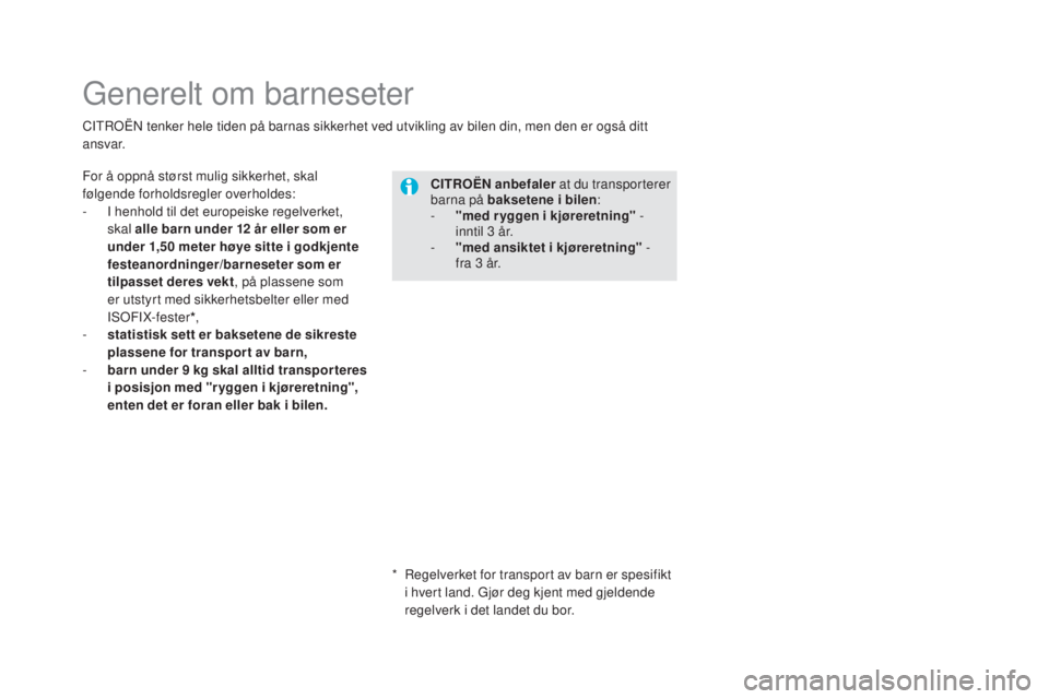 CITROEN DS5 2016  InstruksjonsbØker (in Norwegian) DS5_no_Chap06_securite-enfants_ed02-2015
Generelt om barneseter
For å oppnå størst mulig sikkerhet, skal 
følgende forholdsregler overholdes:
- 
I h
 enhold til det europeiske regelverket, 
skal a